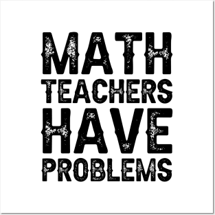 Math Teachers Have Problems Posters and Art